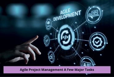 Agile Project Management A Few Major Tasks