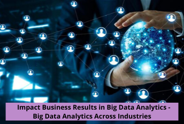 How Big Data Analytics Can Impact Business Results