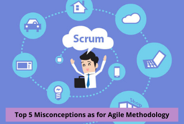 Top 5 Misconceptions with respect to Agile Methodology 